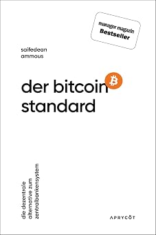Der Bitcoin-Standard Die dezentrale Alternative zum Zentralbankensystem