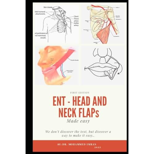ENT - HEAD and NECK FLAPs MADE EASY: otolaryngology , head and neck reconstruction , ent board preparation , local regional and free flaps , ... and flaps book ENT BOARD PREPARATION SERIES Paperback July 15, 2022