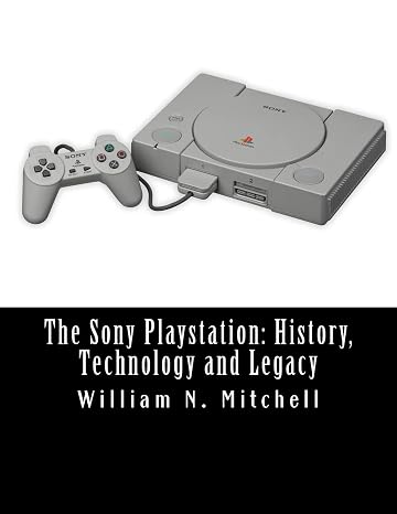 The Sony Playstation: History, Technology and Legacy