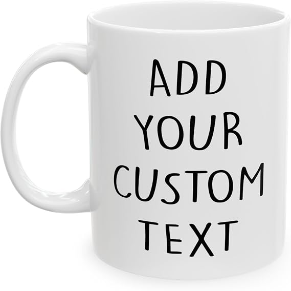 Custom Text 11oz Ceramic Coffee Mug Personalized Mug Customized Ceramic Coffee Cup Taza Personalizadas Texto Novelty Cup with Text Best Gifts for Mother's Day Anniversary Birthday Love Work Friend