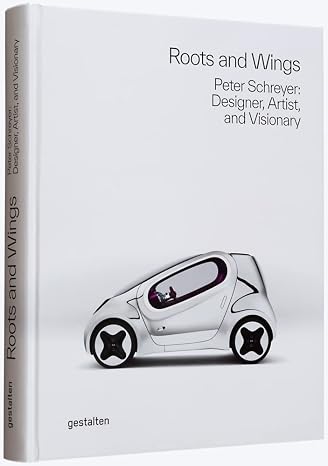 Roots and Wings: Peter Schreyer: Designer, Artist, and Visionary