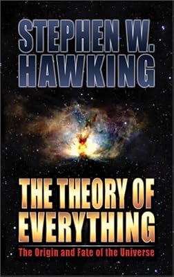 The Theory of Everything: The Origin and Fate of the Universe First Edition