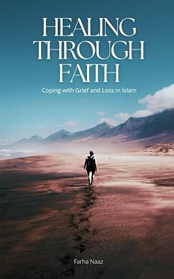 Healing Through Faith: Coping with Grief and Loss in Islam Paperback – November 5, 2024