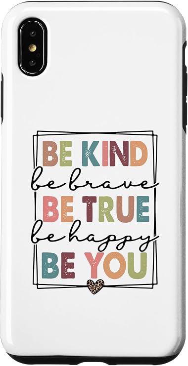 iPhone XS Max Be Kind Be Brave Be True Be Happy Be You Case