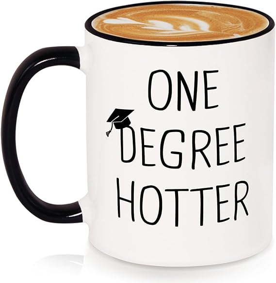 Graduation Gift for Her, Him- One Degree Hotter Coffee Mug, 11oz