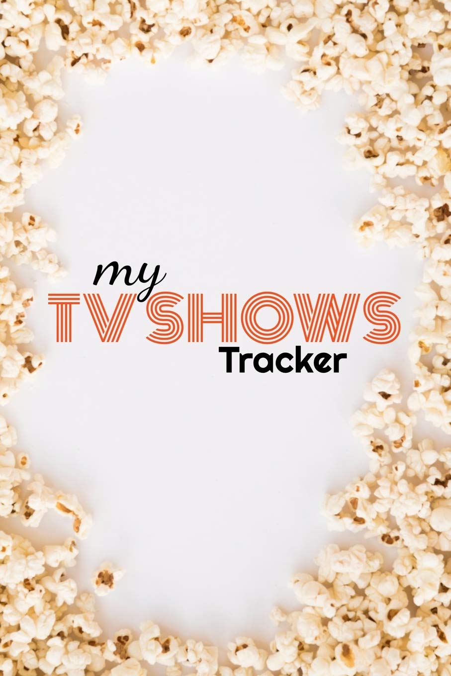 My TV Shows Tracker: TV shows log book for tracking | Binge watching Journal | 120 pages, 6x9 inches | Gift for TV Series fans Paperback – December 14, 2019
