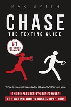 Chase: The Ten-Minute Texting Guide The Ultimate Guide on How To Text Women Effortlessly, Mens Dating Advice