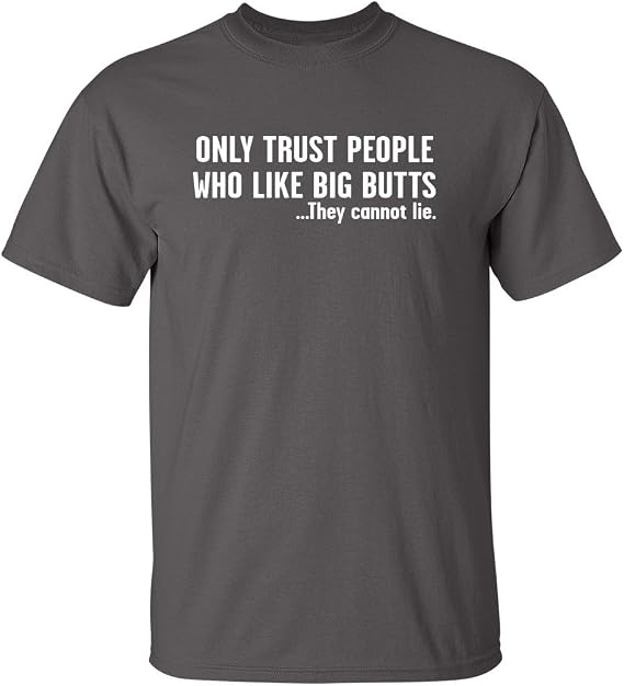 Trust People Who Like Big Butts Sarcastic T Shirt | Mens Funny Graphic Tee | Mens Graphic Tshirts Sarcastic Humor | Funny Shirts for Men Party Vibe | Cool Novelty T Shirts for Men S Charcoal