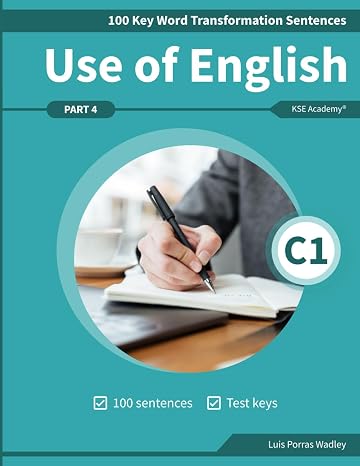 Use of English Part 4 C1 Advanced: 100 Key Word Transformation Sentences