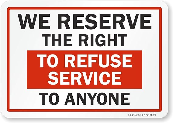 SmartSign - S-7385-EU-10 "We Reserve the Right to Refuse Services to Anyone" Label | 7" x 10" Laminated Vinyl Black/Red on White