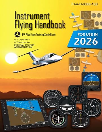 Instrument Flying Handbook FAA-H-8083-15B (Color Print): IFR Pilot Flight Training Study Guide
