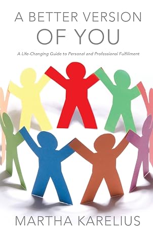 A Better Version of You: A Life-Changing Guide to Personal and Professional Fulfillment Paperback July 29, 2015
