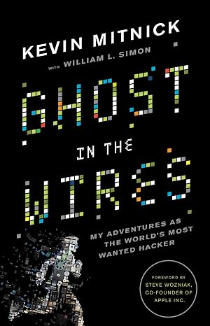 Ghost in the Wires: My Adventures as the World's Most Wanted Hacker
