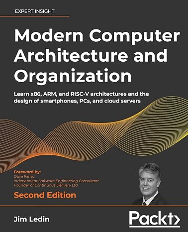 Modern Computer Architecture and Organization: Learn x86, ARM, and RISC-V architectures and the design of smartphones, PCs, and cloud servers