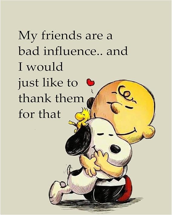 My Friends Are Bad Influence Charlie Brown Quote Sarcastic, 8x10 Unframed