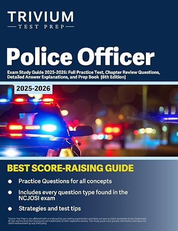 Police Officer Exam Study Guide 2025-2026: Full Practice Test, Chapter Review Questions, Detailed Answer Explanations, and Prep Book: [6th Edition]