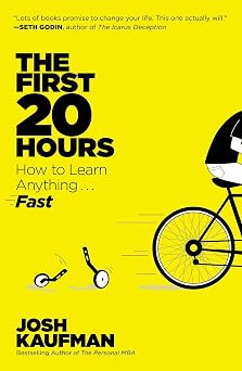 The First 20 Hours: How to Learn Anything . . Fast!