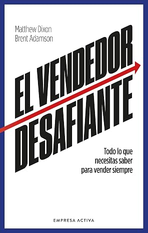 El vendedor desafiante: Las caracteristicas necesarias para vender siempre (Gestion del conocimiento) (Spanish Edition)