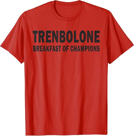 Bodybuilding Steroid Trenbolone Breakfast of Champs T-Shirt