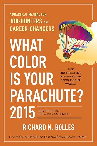 What Color Is Your Parachute? 2015: A Practical Manual for Job-Hunters and Career-Changers