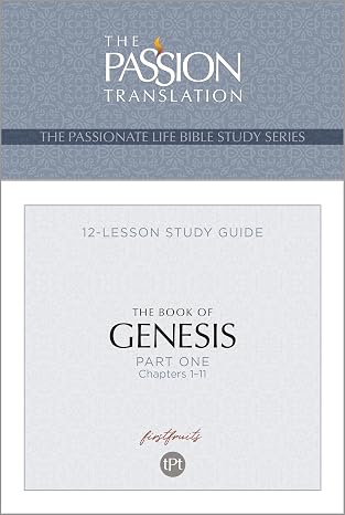 TPT The Book of Genesis Part 1 (The Passionate Life Bible Study Series)