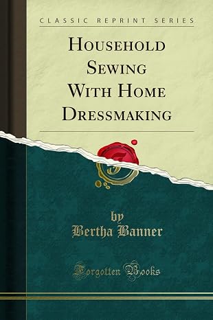 Household Sewing With Home Dressmaking (Classic Reprint)