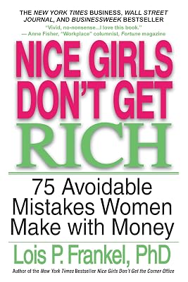 Nice Girls Dont Get Rich: 75 Avoidable Mistakes Women Make with Money A NICE GIRLS Book Paperback Illustrated, April 15, 2005