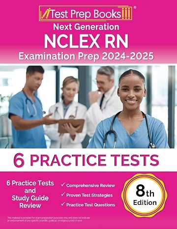 Next Generation NCLEX RN Examination Prep 2024-2025: Practice Tests and Study Guide Review: [8th Edition]