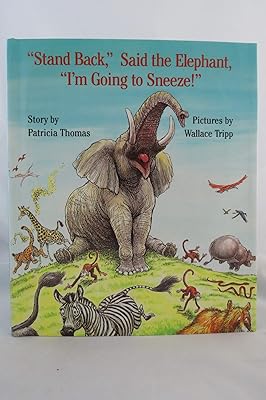 Stand Back, Said the Elephant,#34;Im Going to Sneeze! Hardcover – Illustrated, April 23, 1990