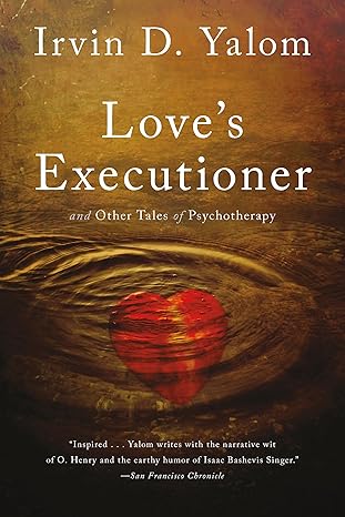 Love's Executioner: And Other Tales of Psychotherapy