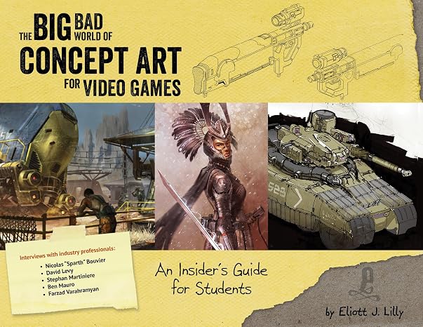Big Bad World of Concept Art for Video Games: An Insider's Guide for Students