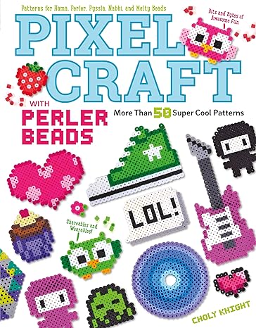 Pixel Craft with Perler Beads: More Than 50 Patterns: Patterns for Hama, Perler, Pyssla, Nabbi, and Melty Beads (Design Originals) Retro 8-Bit Wearables, Jewelry, Home Decor, Step-by-Step