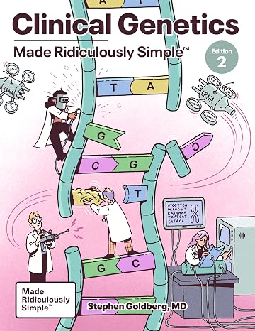 Clinical Genetics Made Ridiculously Simple