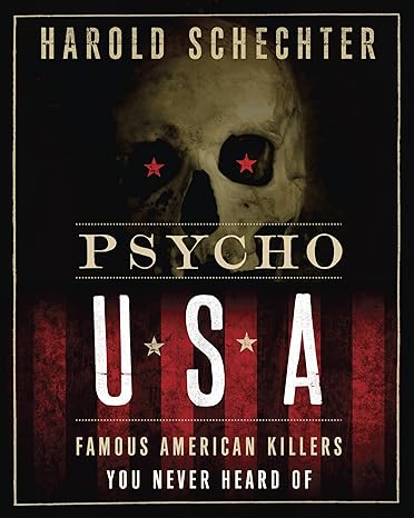 Psycho USA: Famous American Killers You Never Heard Of