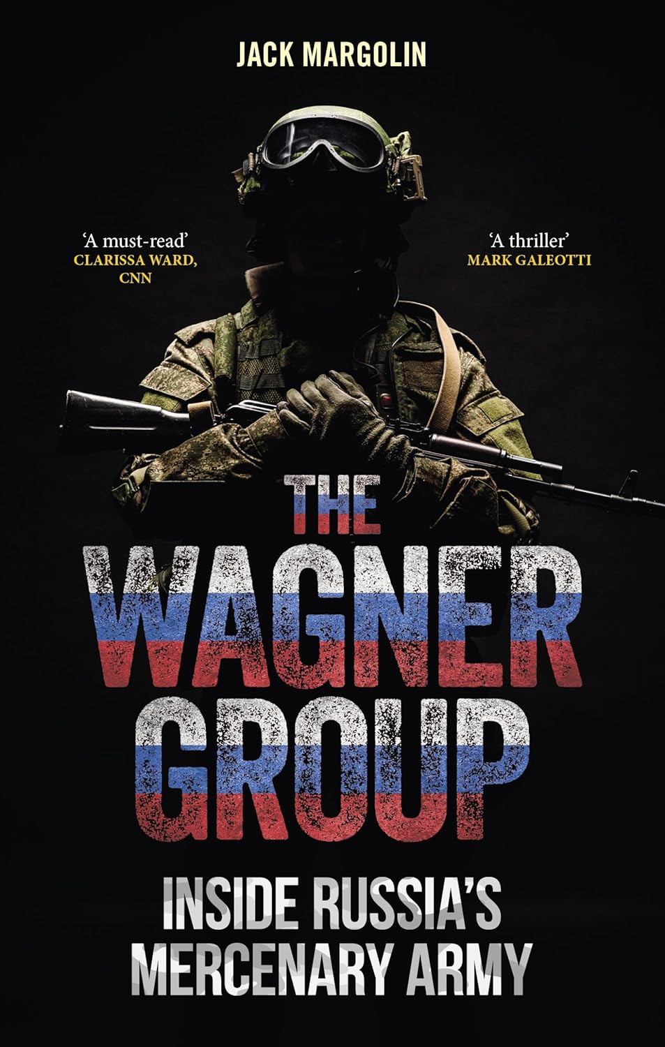 The Wagner Group: Inside Russia’s Mercenary Army Hardcover – October 28, 2024