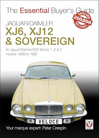 Jaguar/Daimler XJ6, XJ12 & Sovereign: All Jaguar/Daimler/VDP series I, II & III models 1968 to 1992 (Essential Buyer's Guide)