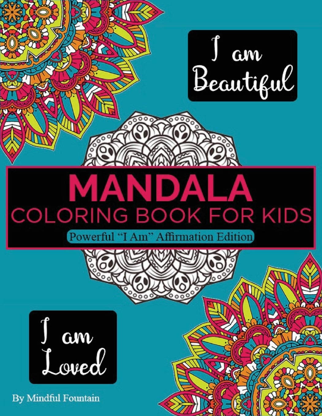 Mandala Coloring Book for Kids: Powerful  I Am Edition Affirmation Mandalas Paperback – January 1, 2020
