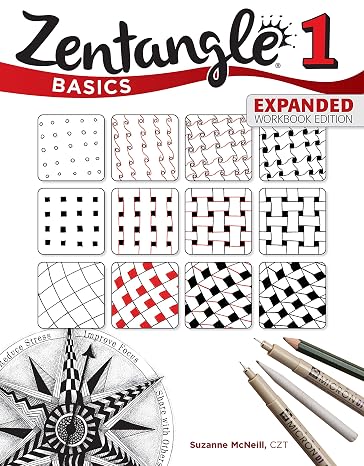 Zentangle Basics, Expanded Workbook Edition: A Creative Art Form Where All You Need is Paper, Pencil, Pen (Design Originals) 25 Original Tangles, Practice Exercises, and Techniques for Beginners