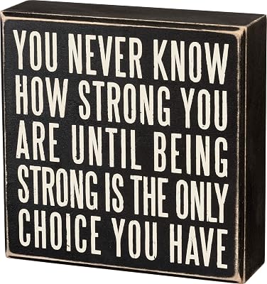 Primitives by Kathy 19509 Box Sign, 6 x 6, Being Strong Is the Only Choice, Neutral