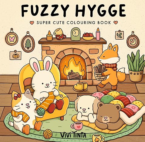 Fuzzy Hygge: Cute and Cozy Coloring Book for Adults & Teens Featuring Adorable Animals Characters for Stress Relief: Cute and Cozy Colouring Book ... Colouring) (Fuzzy World of Vivi Tinta)