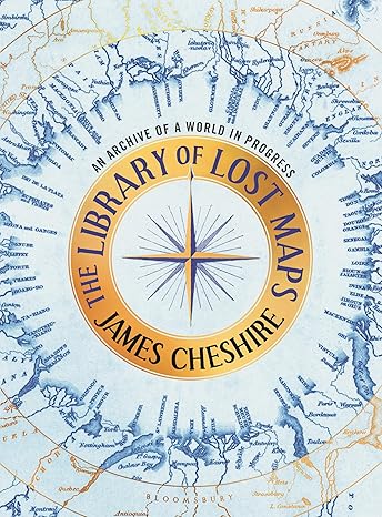 The Library of Lost Maps: An Archive of a World in Progress Hardcover November 4, 2025